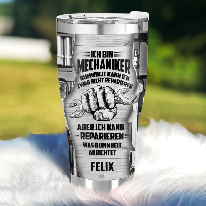 Ich bin Mechaniker, ich kann Dummheit nicht reparieren – Geschenk für einen Mechaniker – Personalisierter Becher
