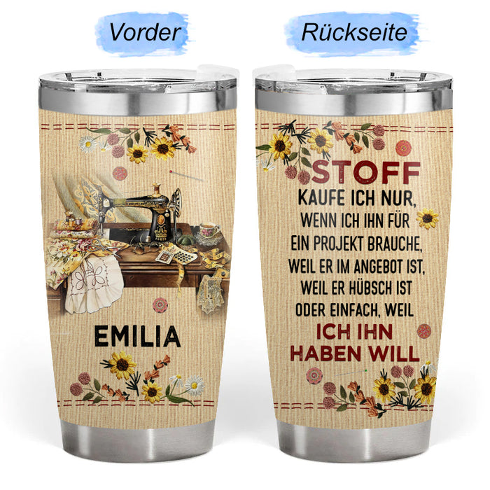 Stoff Kaufe Ich Nur – Geschenk für eine Schneiderin – Personalisierter Becher