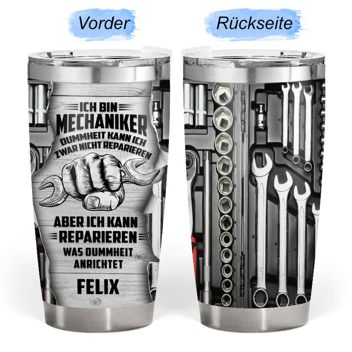 Ich bin Mechaniker, ich kann Dummheit nicht reparieren – Geschenk für einen Mechaniker – Personalisierter Becher