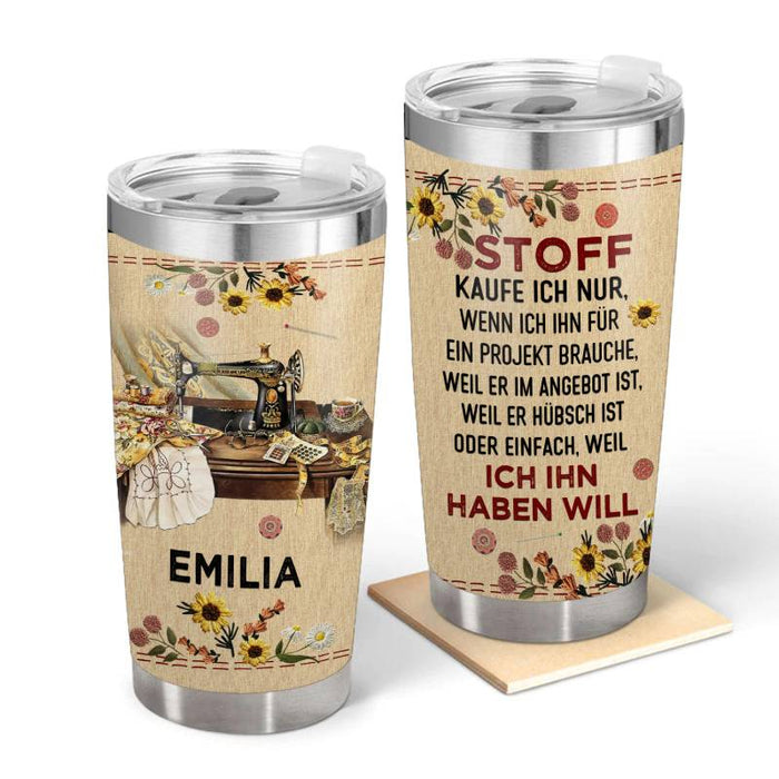 Stoff Kaufe Ich Nur – Geschenk für eine Schneiderin – Personalisierter Becher